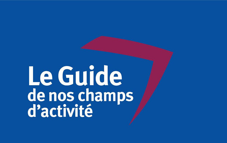 Le Guide de nos champs d’activité